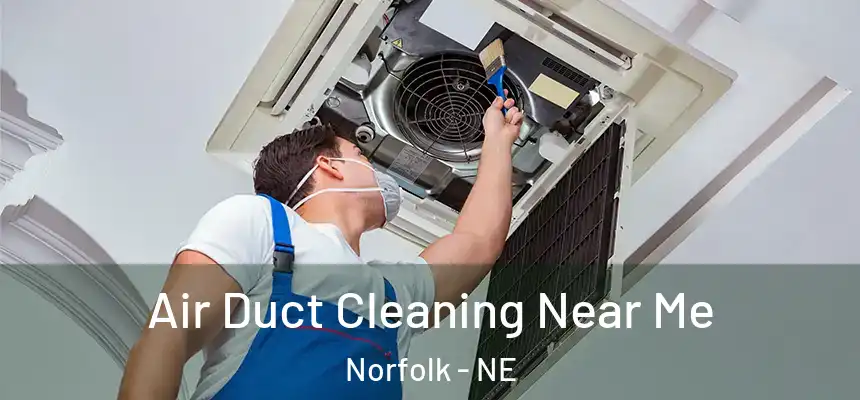  Air Duct Cleaning Near Me Norfolk - NE
