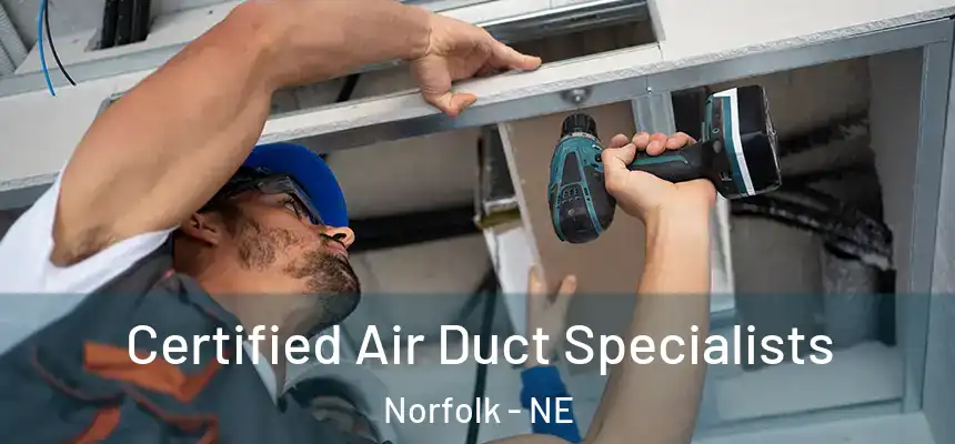  Certified Air Duct Specialists Norfolk - NE
