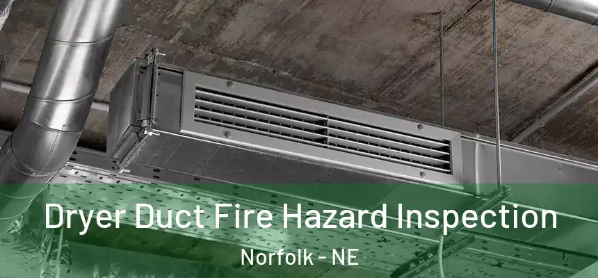  Dryer Duct Fire Hazard Inspection Norfolk - NE