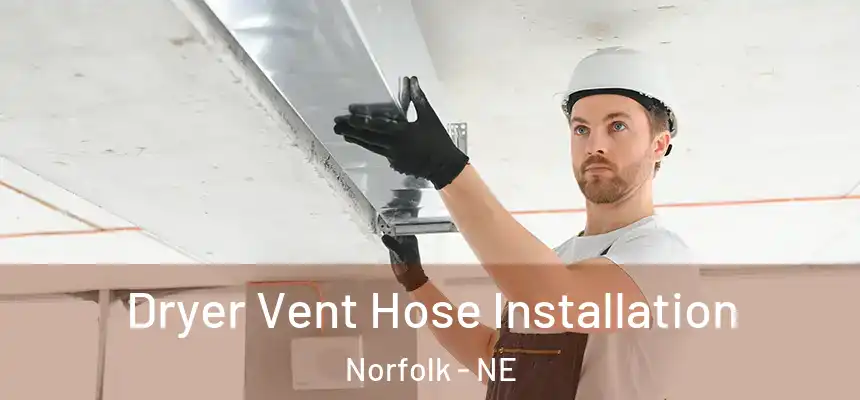 Dryer Vent Hose Installation Norfolk - NE