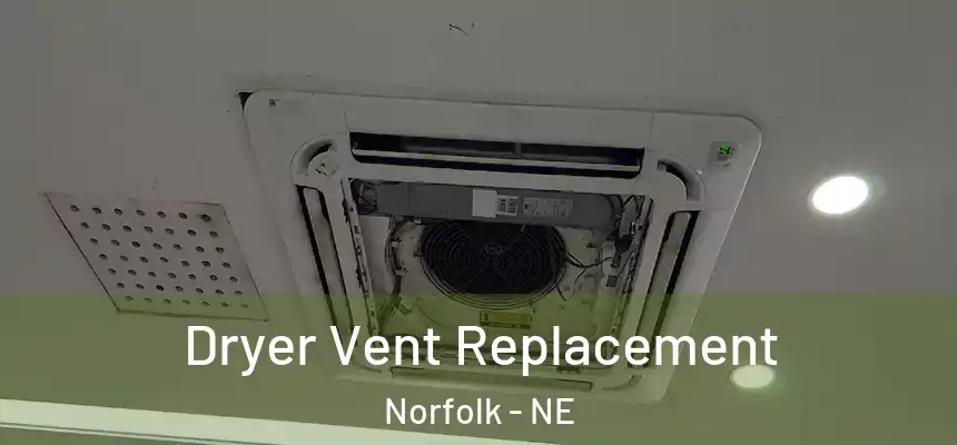  Dryer Vent Replacement Norfolk - NE
