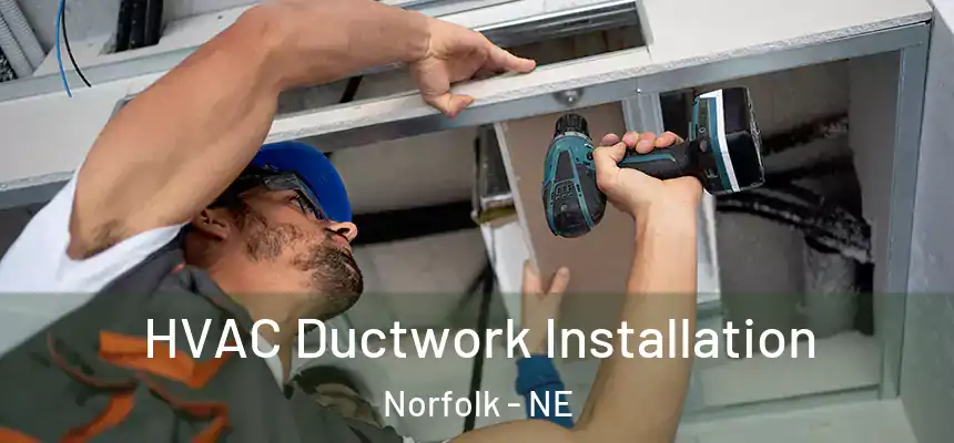  HVAC Ductwork Installation Norfolk - NE