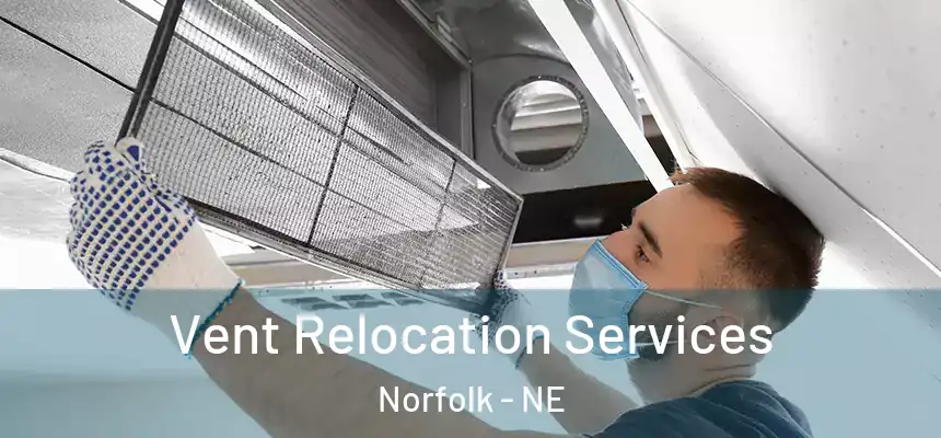  Vent Relocation Services Norfolk - NE